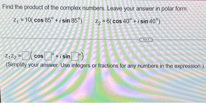 Solved Find the product of the complex numbers. Leave your | Chegg.com