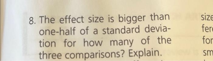 Solved 8. The effect size is bigger than one-half of a | Chegg.com