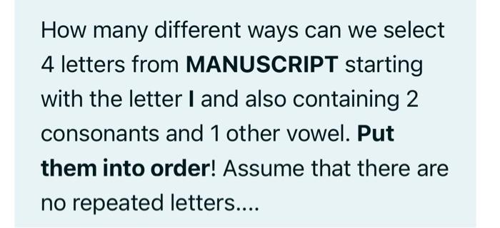 Solved How many different ways can we select 4 letters from | Chegg.com