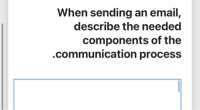 When sending an email, describe the needed components | Chegg.com