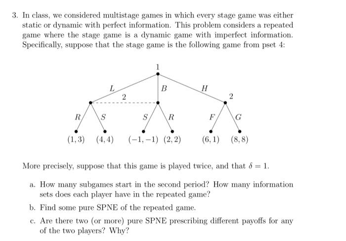 Solved 3. In class, we considered multistage games in which | Chegg.com