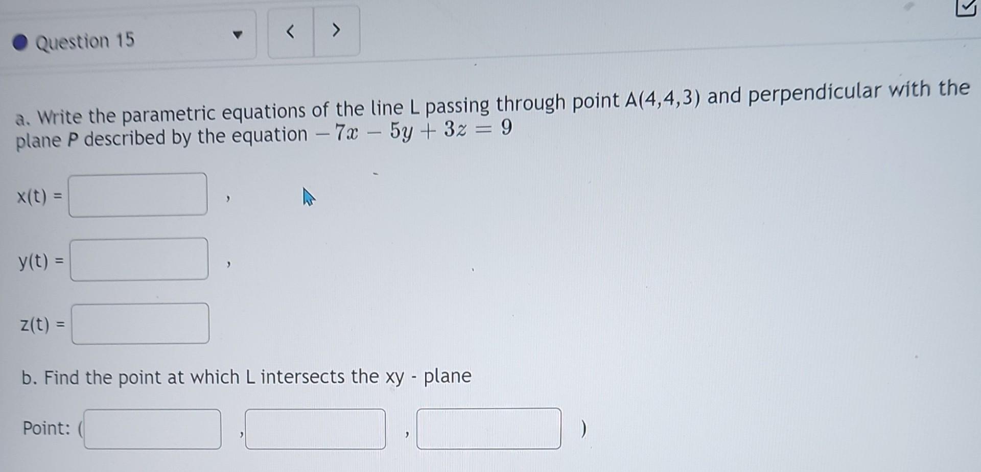 Solved L Question 15 a. Write the parametric equations of | Chegg.com