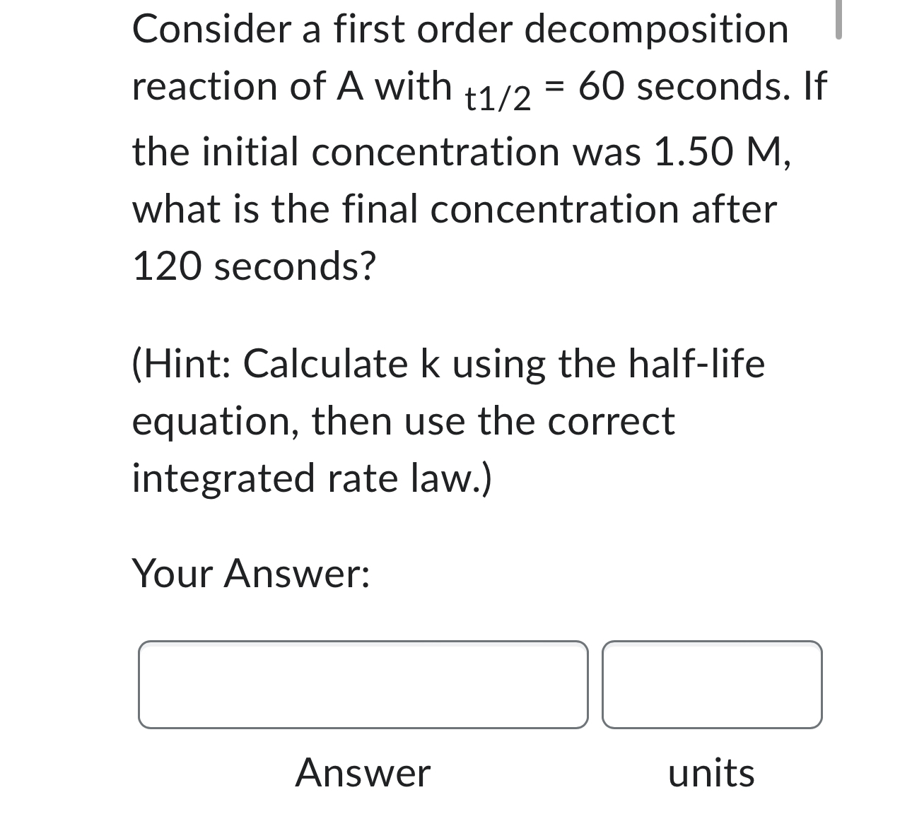 Solved Consider a first order decompositionreaction of A | Chegg.com