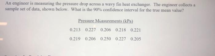 Solved An engineer is measuring the pressure drop across a | Chegg.com