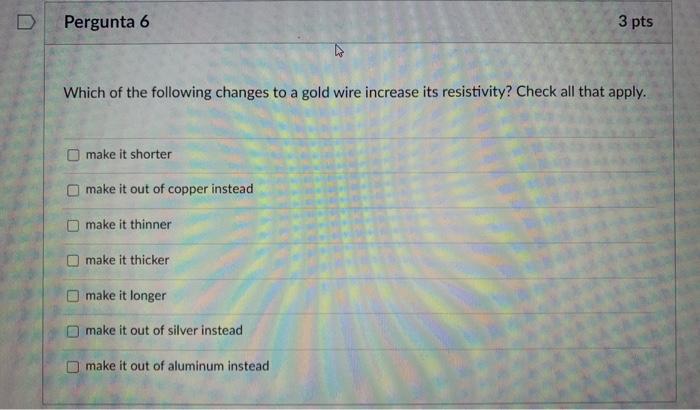 Solved Pergunta 6 3 pts Which of the following changes to a | Chegg.com