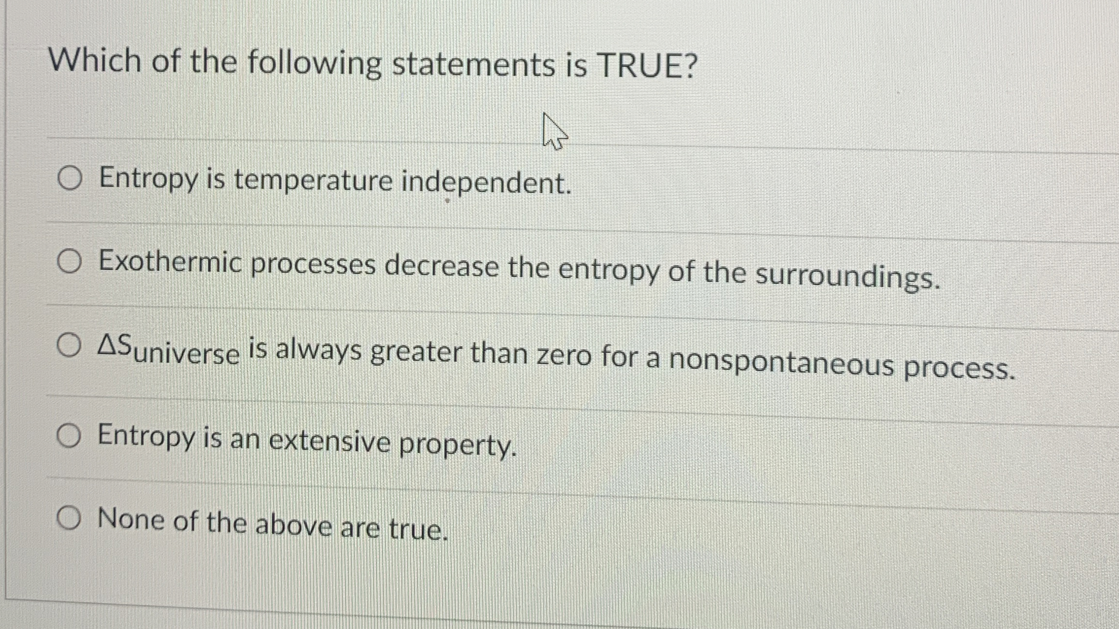 Solved Which of the following statements is TRUE?Entropy is | Chegg.com