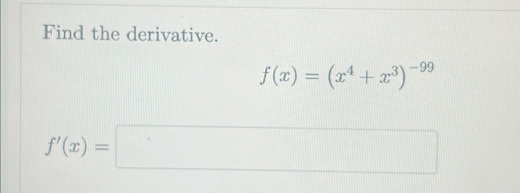 Solved Find The Derivative F X X4 X3 99f X