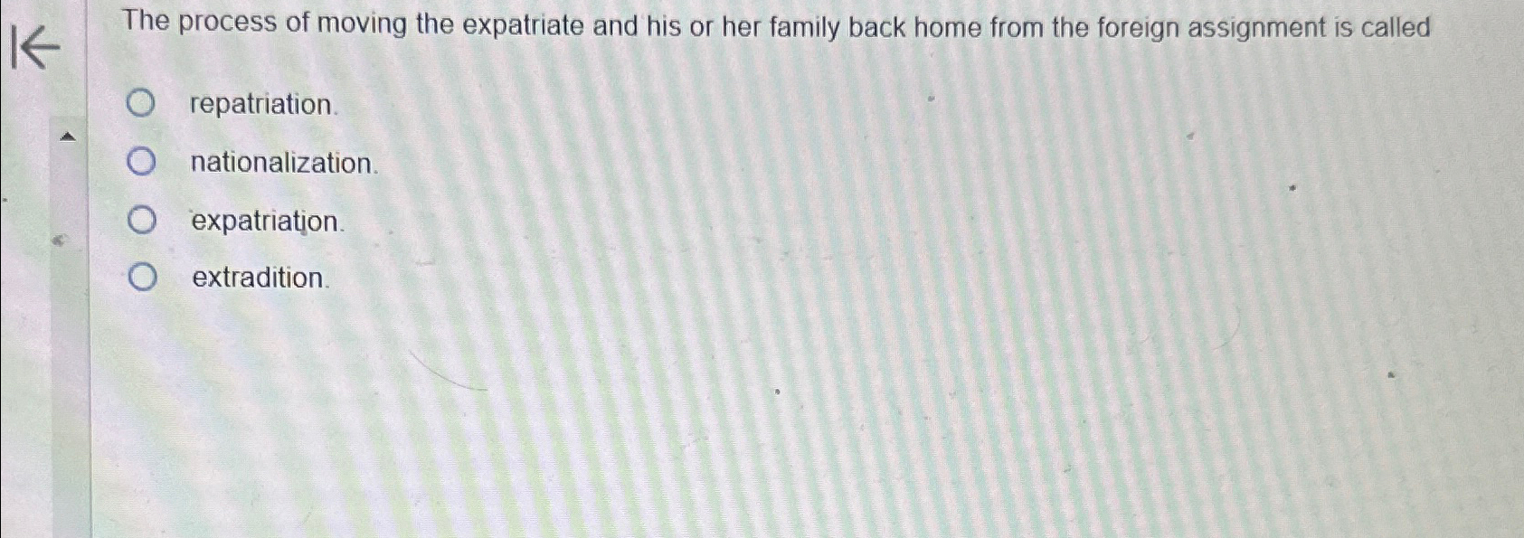 Solved The process of moving the expatriate and his or her | Chegg.com