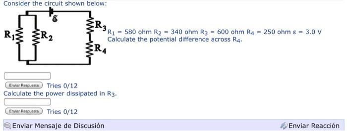 Consider the circuit shown below: \( 580 \mathrm{ohm} R_{2}=340 \mathrm{ohm} R_{3}=600 \mathrm{ohm} \mathrm{R}=250 \mathrm{oh