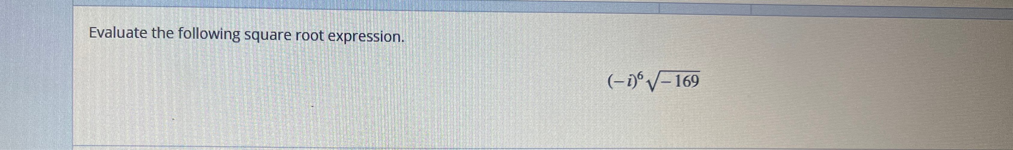 Solved Evaluate the following square root | Chegg.com