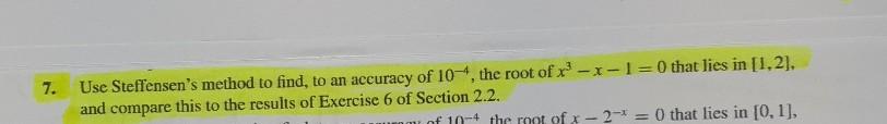 Solved 7. Use Steffensen's method to find, to an aceuracy of | Chegg.com