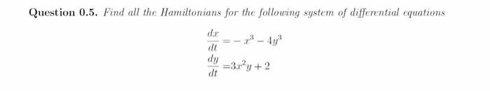 Solved Question 0.5. Find all the Hamiltonians for the | Chegg.com