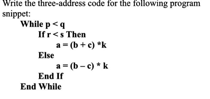 Solved Write The Three-address Code For The Following | Chegg.com