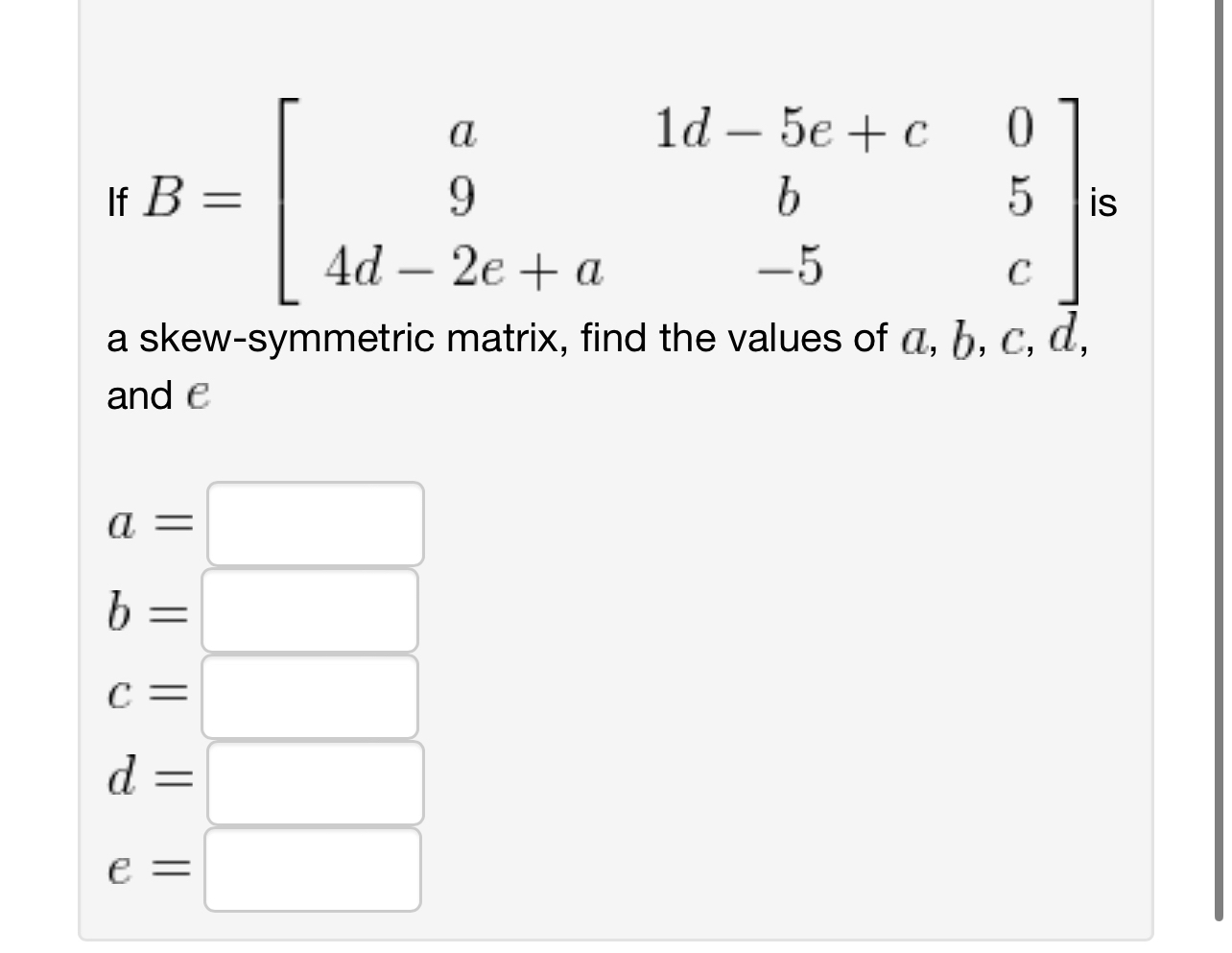 Solved If B=[a1d-5e+c09b54d-2e+a-5c] ﻿is a skew-symmetric | Chegg.com