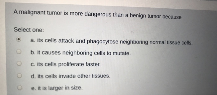 solved-a-malignant-tumor-is-more-dangerous-than-a-benign-chegg