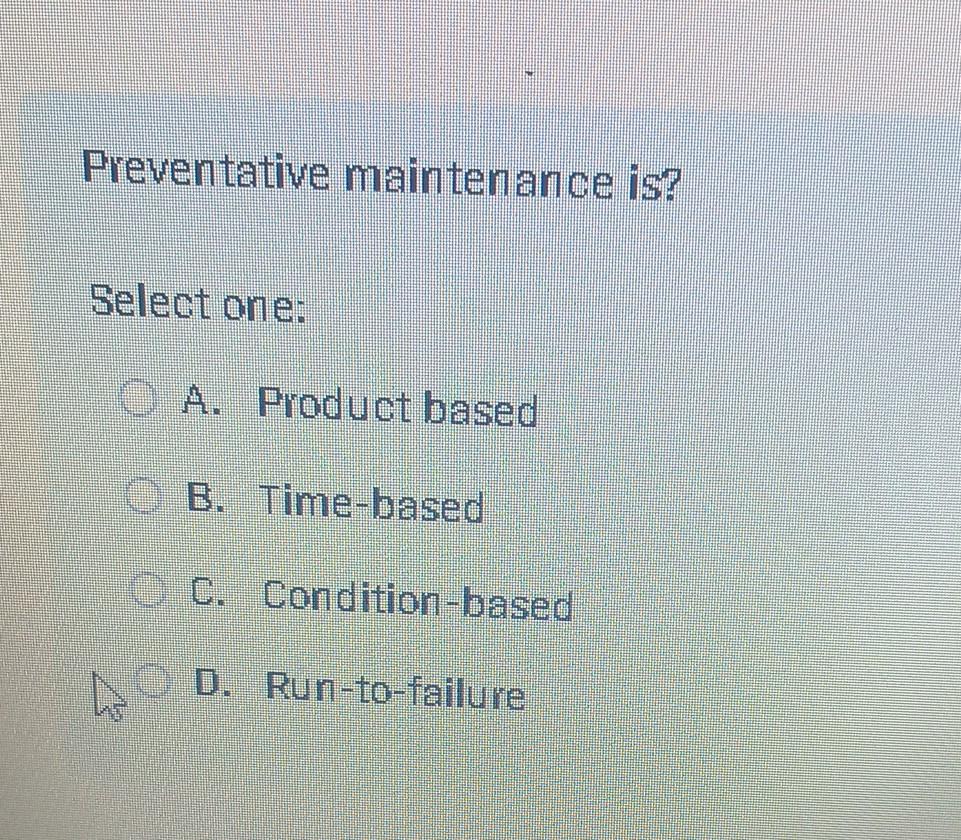 Solved Preventative Maintenance Is? Select One: A. Product | Chegg.com