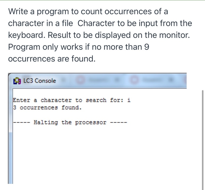 Write a program to count occurrences of a character in a file Character to be input from the keyboard. Result to be displayed