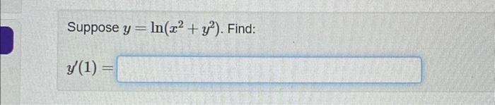 Suppose \( y=\ln \left(x^{2}+y^{2}\right) \) \[ y^{\prime}(1)= \]