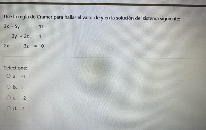 Use la regla de Cramer para hallar el valor de y en la solución del sistema siguiente: \[ \begin{aligned} 3 x-5 y & =11 \\ 3