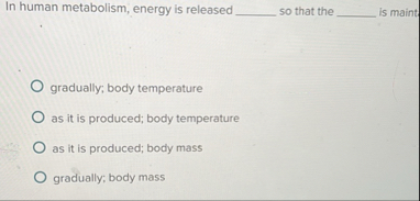 Solved In human metabolism, energy is released ?????? ﻿so | Chegg.com