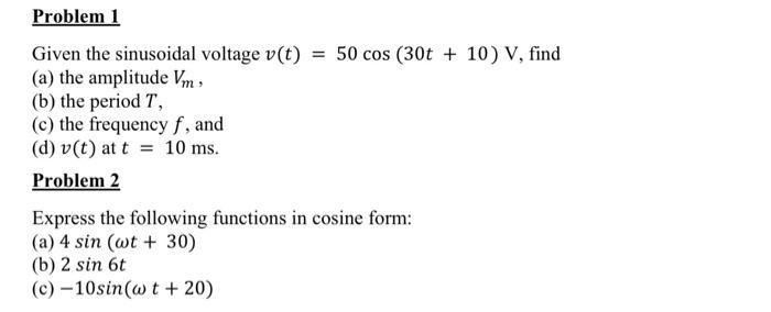 Solved Given the sinusoidal voltage v(t)=50cos(30t+10)V, | Chegg.com