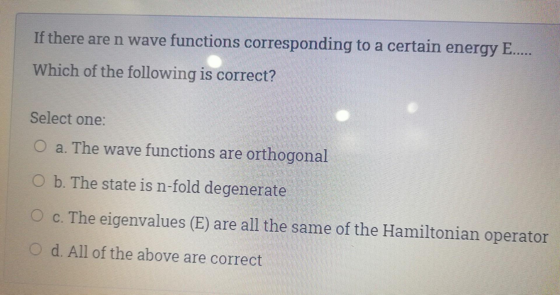 Solved If there are n wave functions corresponding to a | Chegg.com