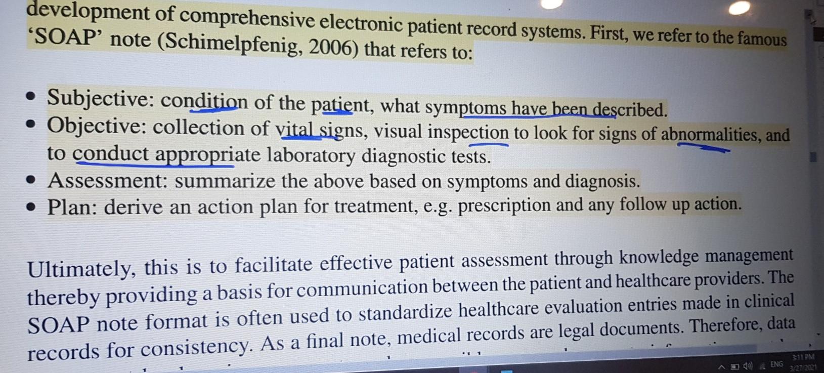 development of comprehensive electronic patient record systems. First, we refer to the famous ‘SOAP note (Schimelpfenig, 200