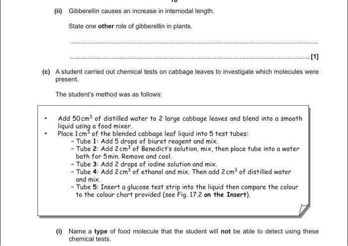 (ii) Gibberellin causes an increase in internodal length.
State one other role of gibberellin in plants.
[1]
(c) A student ca