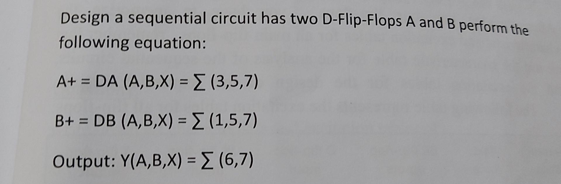 Solved Design A Sequential Circuit Has Two D-Flip-Flops A | Chegg.com