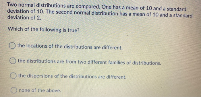 Solved Two normal distributions are compared. One has a mean | Chegg.com