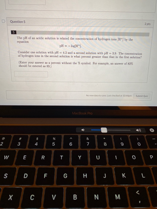 Solved D Question 5 2 pts The pH of an acidic solution is | Chegg.com