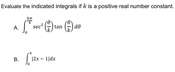 Solved Evaluate the indicated integrals if k is a positive | Chegg.com