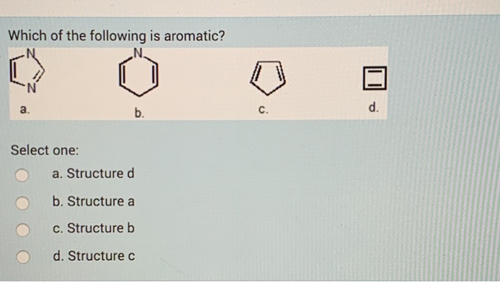 Solved Which Of The Following Is Aromatic? A. B. C. D. | Chegg.com