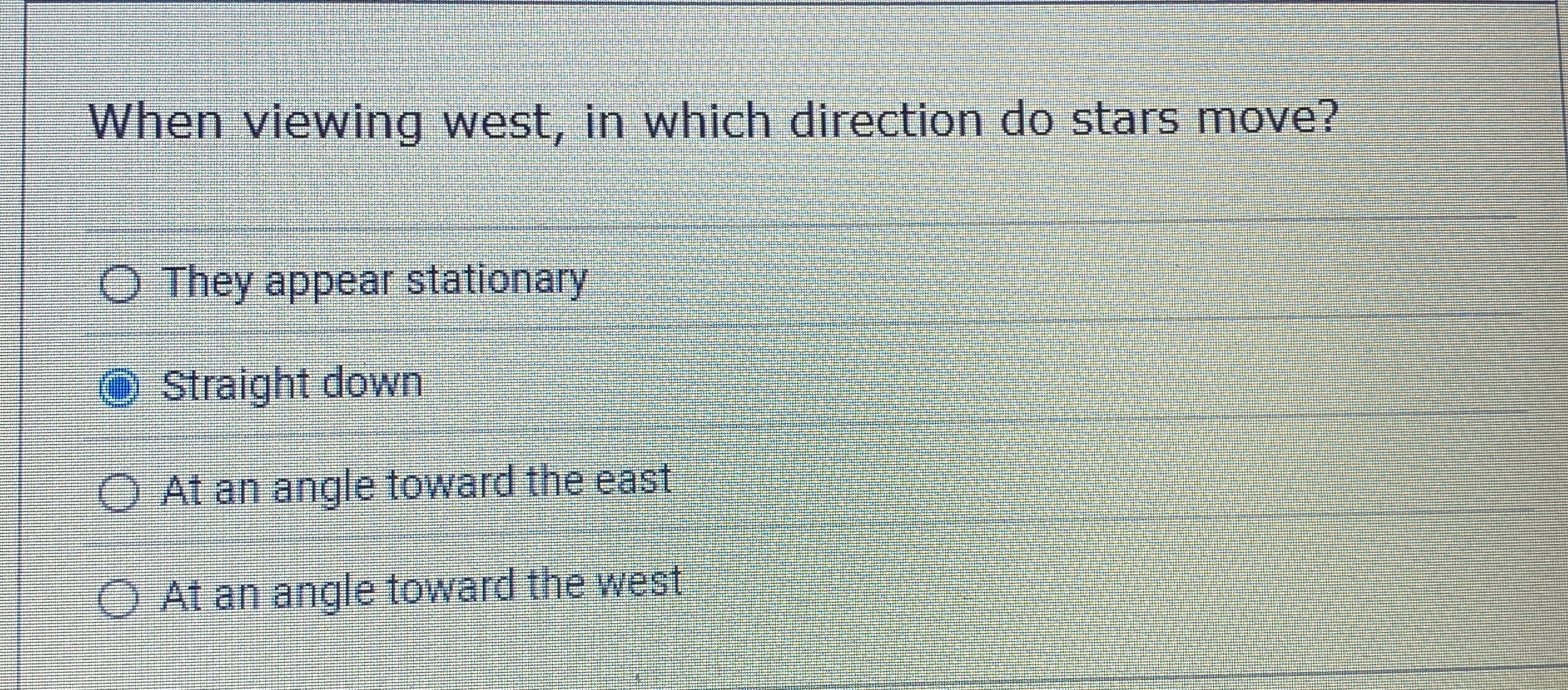 Solved When viewing west, in which direction do stars | Chegg.com