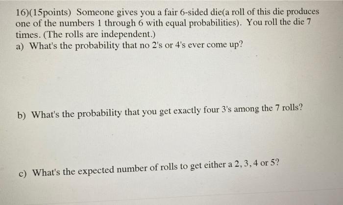 Solved 16)(15points) Someone gives you a fair 6-sided die(a | Chegg.com