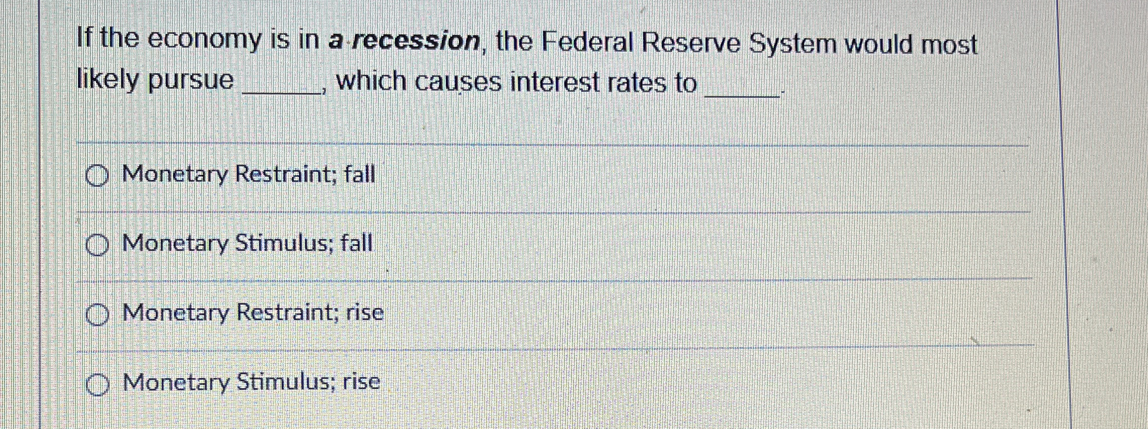 Solved If the economy is in a recession, the Federal Reserve | Chegg.com