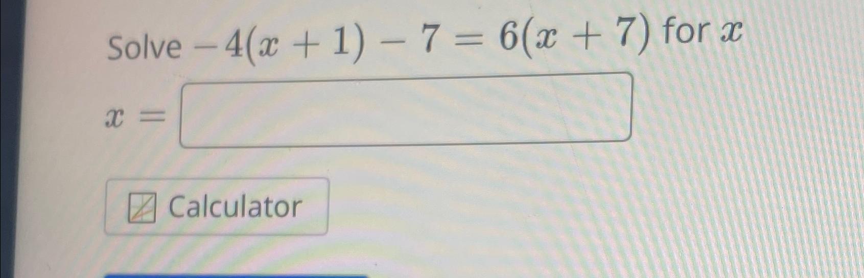 solved-solve-4-x-1-7-6-x-7-for-xx-chegg