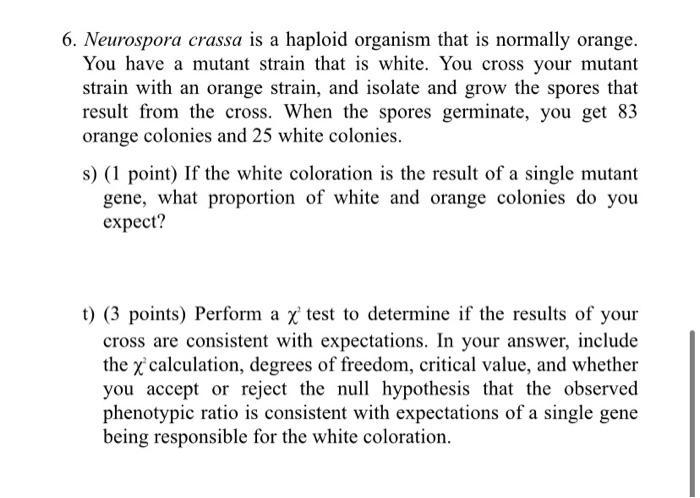 Solved 6. Neurospora Crassa Is A Haploid Organism That Is | Chegg.com