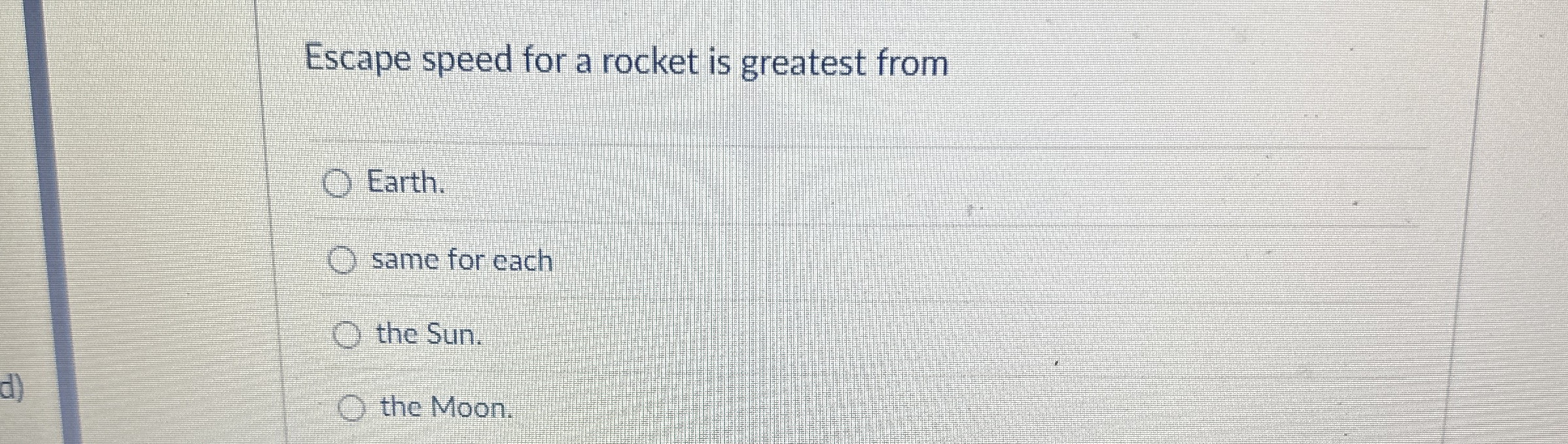 Solved Escape speed for a rocket is greatest fromEarth.same | Chegg.com