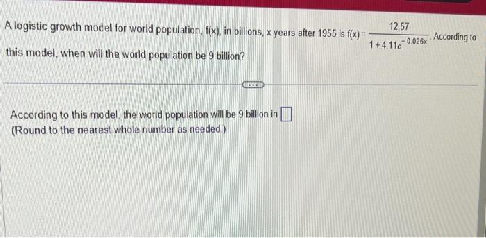 Solved According To This Model, The World Population Will Be | Chegg.com