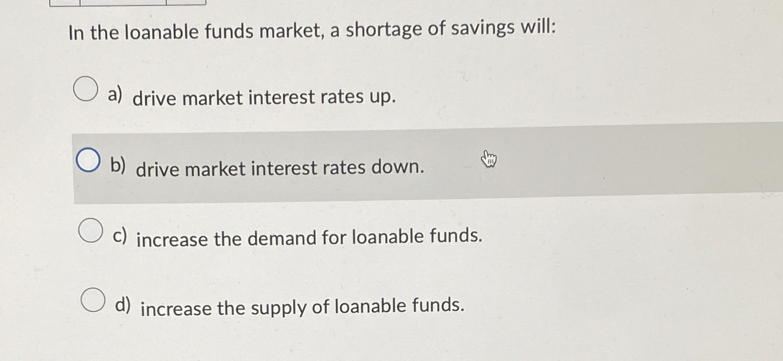 Solved In the loanable funds market, a shortage of savings | Chegg.com