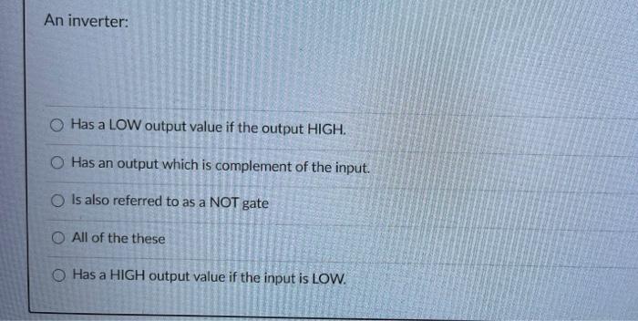 Solved An inverter: Has a LOW output value if the output | Chegg.com