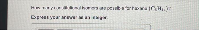 Solved How Many Constitutional Isomers Are Possible For