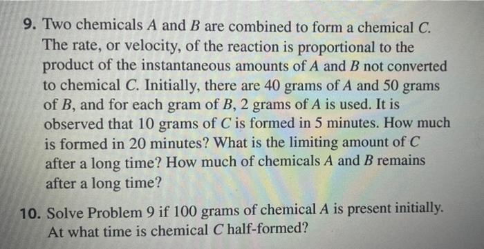 9. Two chemicals \( A \) and \( B \) are combined to form a chemical \( C \). The rate, or velocity, of the reaction is propo