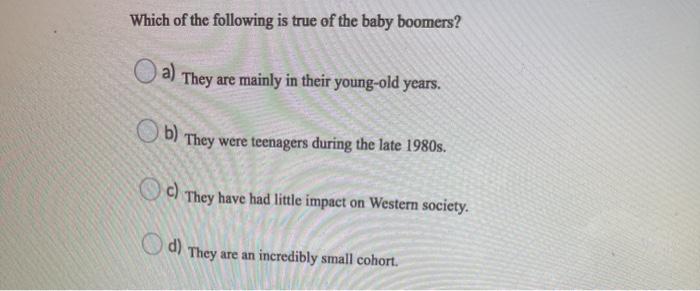 Solved Which of the following is true of the baby boomers Chegg