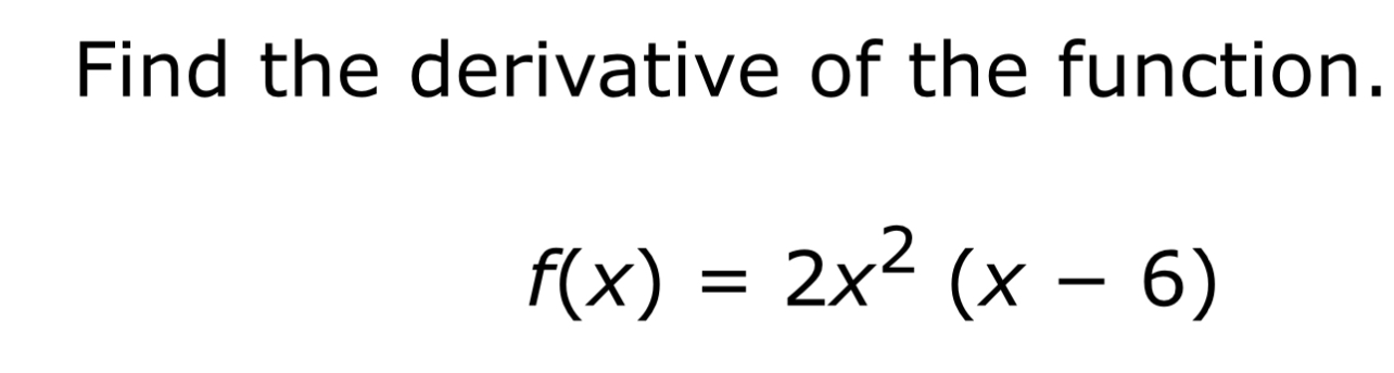 Solved Find The Derivative Of The Function F X 2x2 X 6