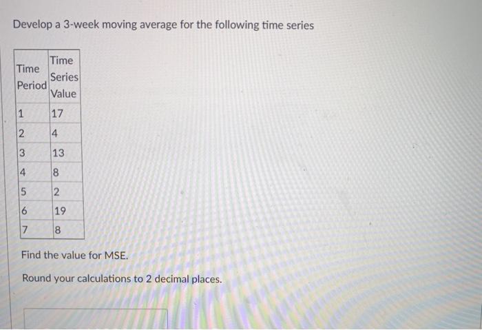 Solved Develop a 3-week moving average for the following | Chegg.com
