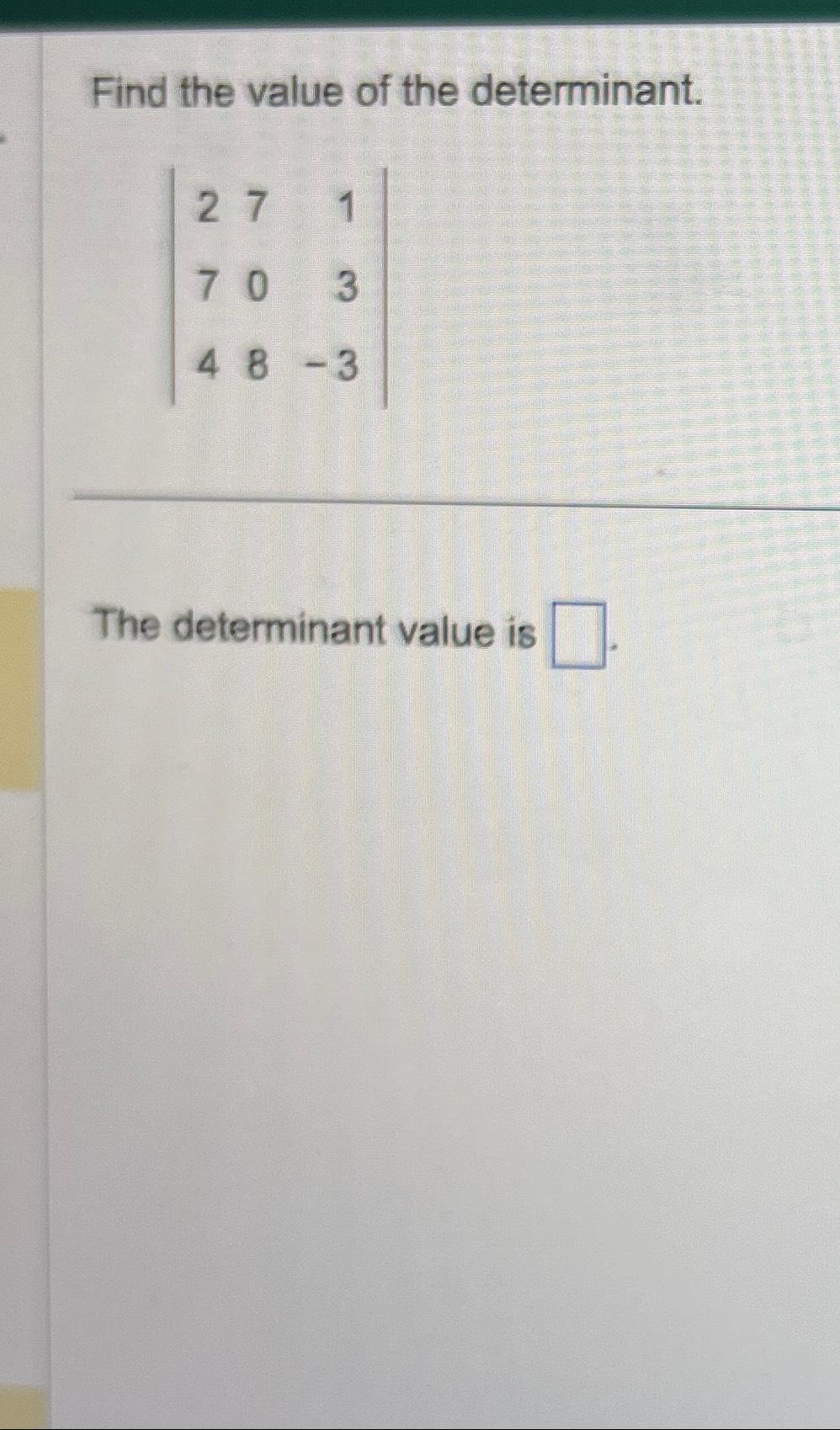 find the value of determinant 4 2 3 7