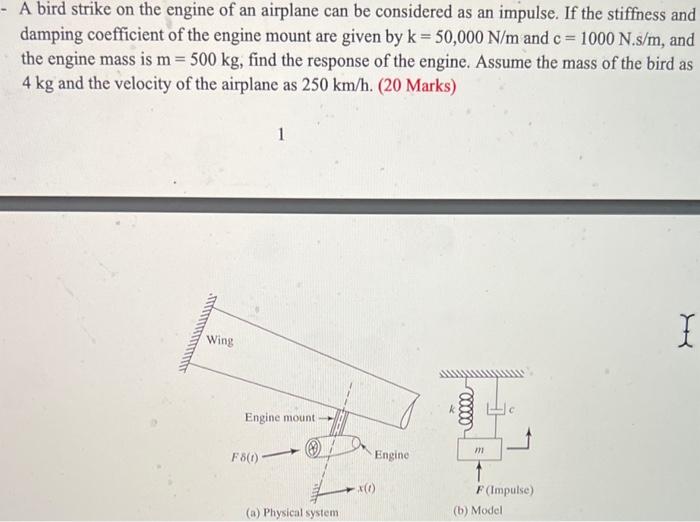 Solved - A bird strike on the engine of an airplane can be | Chegg.com