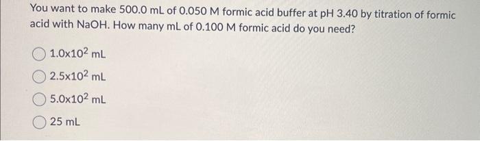 Solved You Want To Make Ml Of M Formic Acid Chegg Com